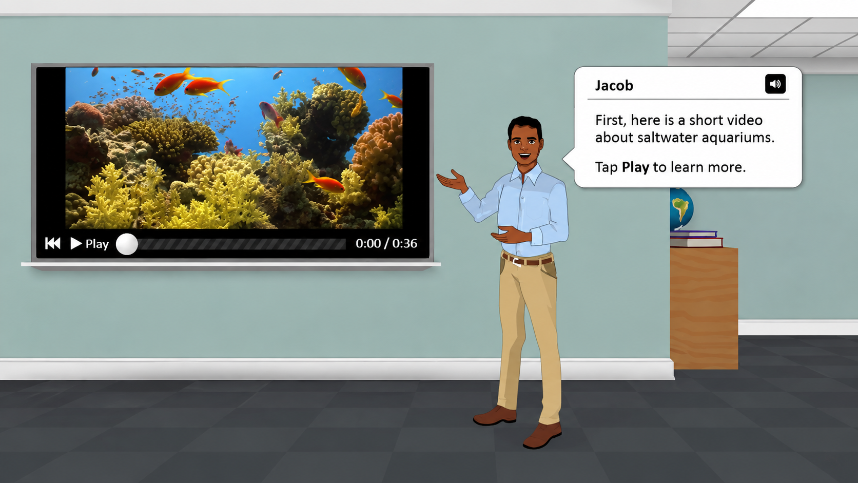 Illustration of an instructor standing beside a screen displaying a paused video of a saltwater coral reef with colorful fish. A speech bubble from the instructor reads, "First, here is a short video about saltwater aquariums. Tap Play to learn more."